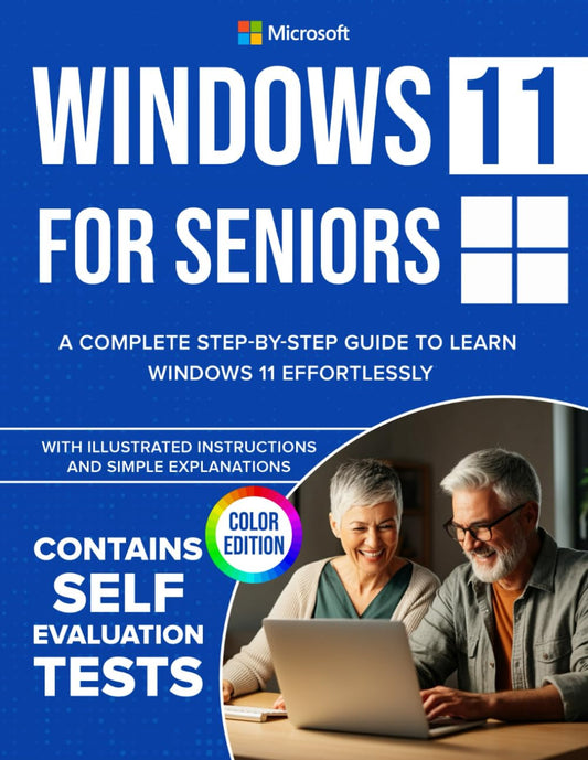 Windows 11 for Seniors: a Complete Step-By-Step Guide to Learn Windows Effortles