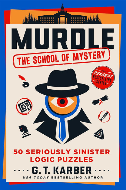 Murdle: the School of Mystery: 50 Seriously Sinister Logic Puzzles