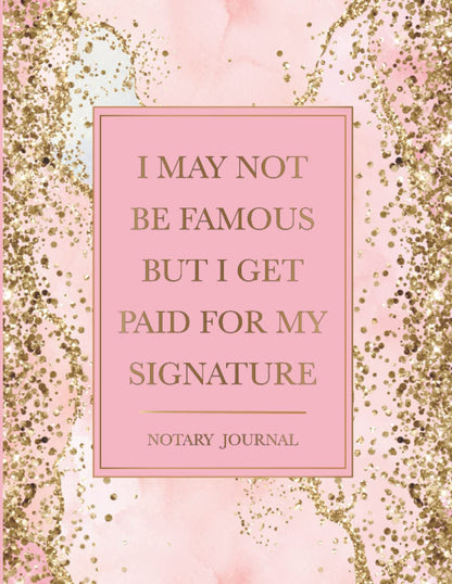 Notary Journal: I May Not Be Famous but I Get Paid for My Signature: Official No