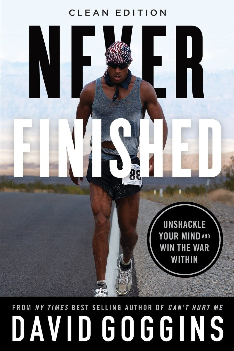 Never Finished: Unshackle Your Mind and Win the War within - Clean Edition