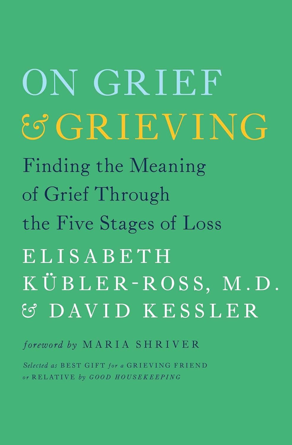 On Grief and Grieving: Finding the Meaning of Grief through the Five Stages of L