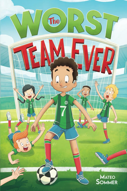 The Worst Team Ever: an Inspiring Soccer Chapter Book for Kids (Chapter Books fo