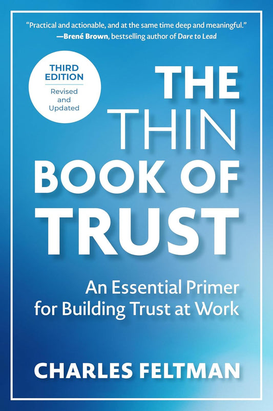 The Thin Book of Trust, Third Edition: an Essential Primer for Building Trust at