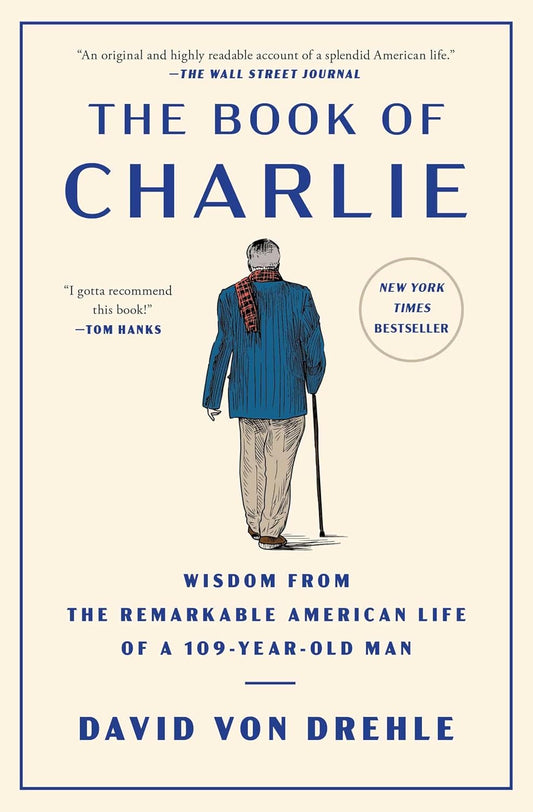 The Book of Charlie: Wisdom from the Remarkable American Life of a 109-Year-Old