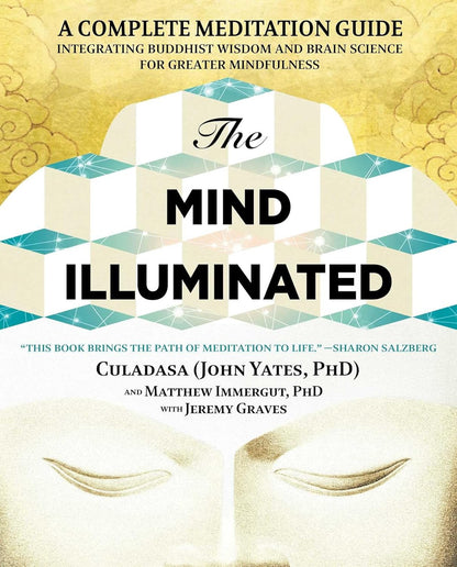 The Mind Illuminated: a Complete Meditation Guide Integrating Buddhist Wisdom an