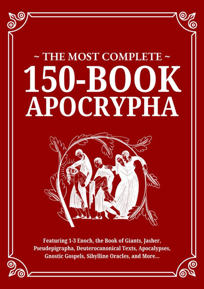 The Most Complete 150-Book Apocrypha: Featuring 1-3 Enoch, Jasher, Giants, Pseud