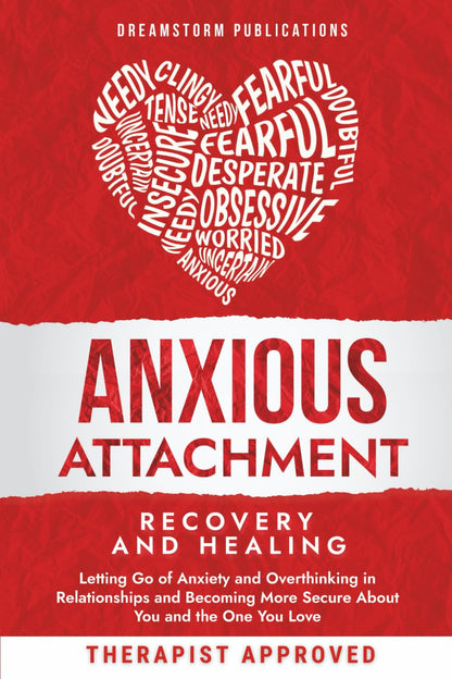 Anxious Attachment Recovery and Healing: Letting Go of Anxiety and Overthinking
