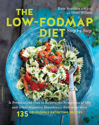The Low-Fodmap Diet Step by Step: a Personalized Plan to Relieve the Symptoms of