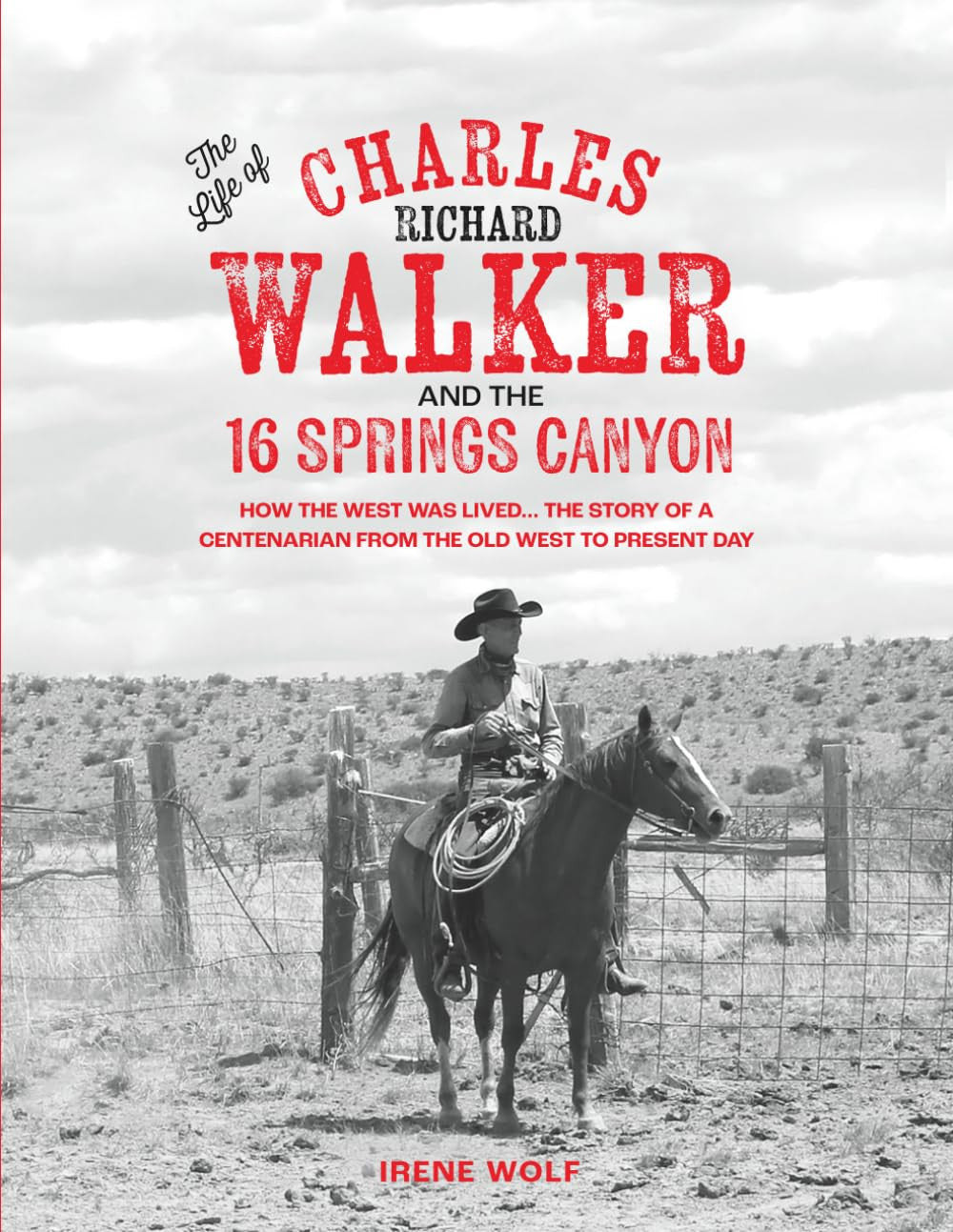 The Life of Charles Richard Walker and the 16 Springs Canyon