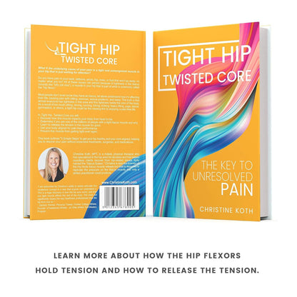 Tight Hip, Twisted Core: the Key to Unresolved Pain - by Koth, Christine and Pim