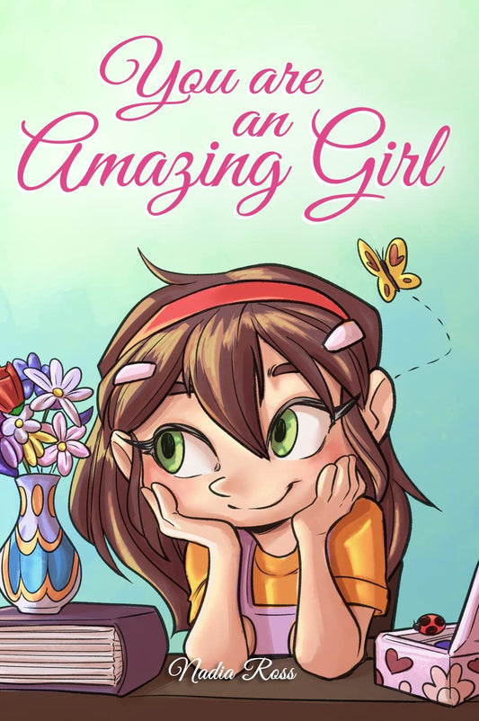 You Are an Amazing Girl: a Collection of Inspiring Stories about Courage, Friend