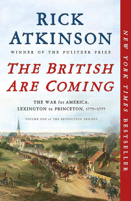The British Are Coming: the War for America, Lexington to Princeton, 1775-1777 (