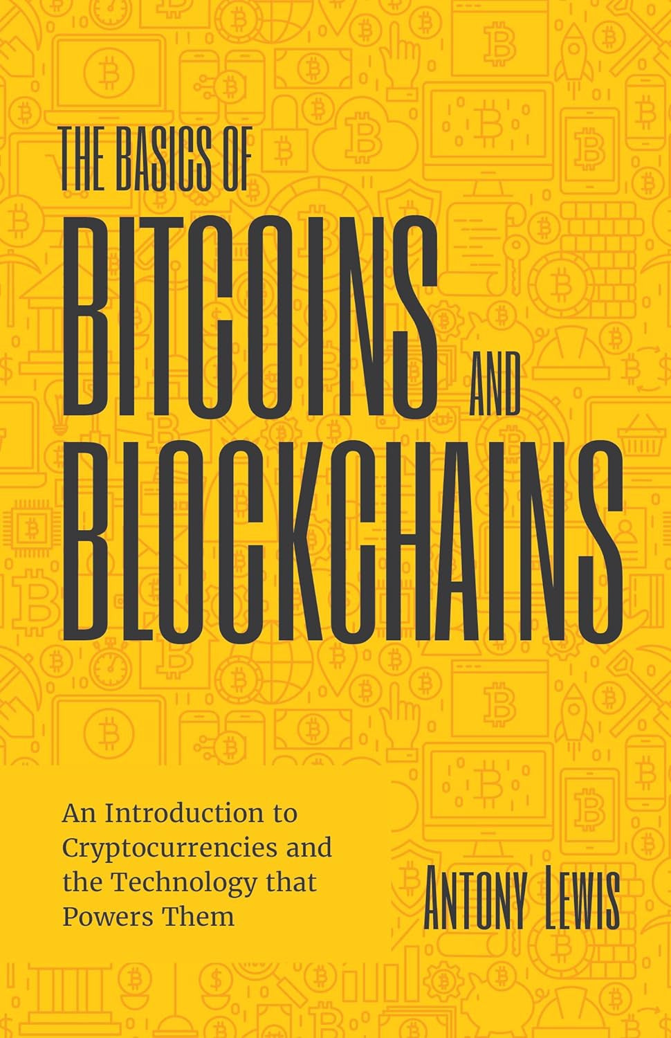 The Basics of Bitcoins and Blockchains: an Introduction to Cryptocurrencies and