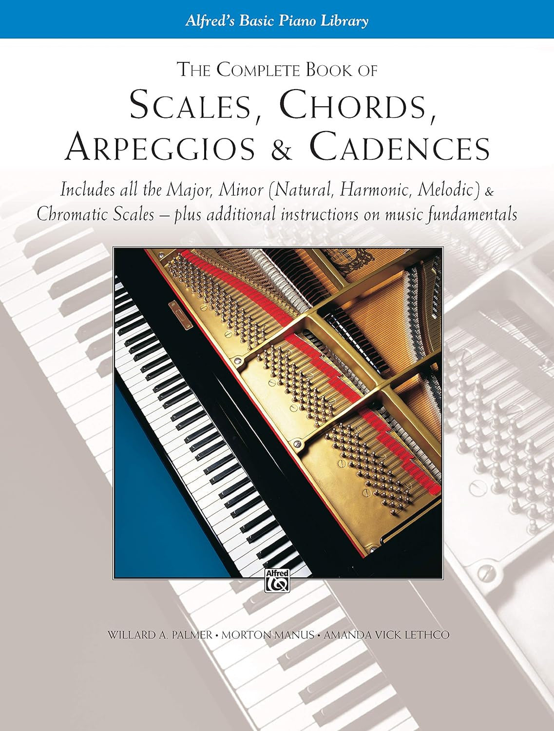 The Complete Book of Scales, Chords, Arpeggios & Cadences: Includes All the Majo