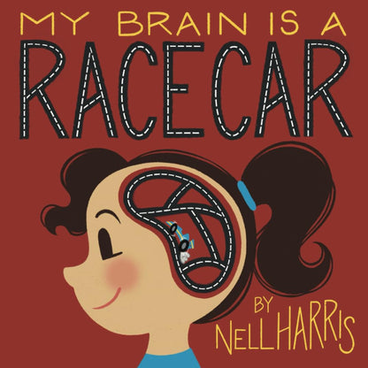 My Brain Is a Race Car: a Children'S Guide to a Neuro-Divergent Brain