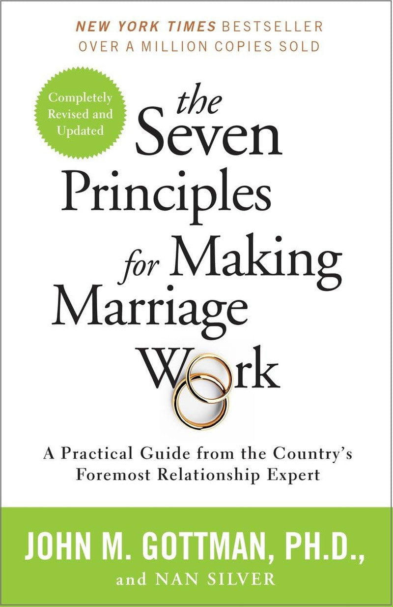 The Seven Principles for Making Marriage Work: a Practical Guide from the Countr