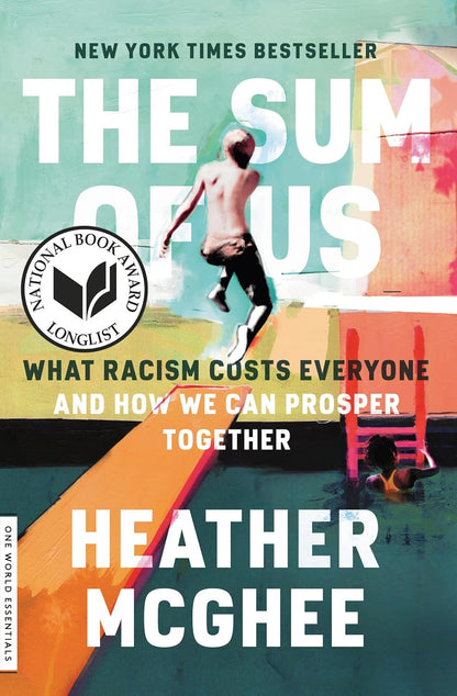 The Sum of Us: What Racism Costs Everyone and How We Can Prosper Together (One W