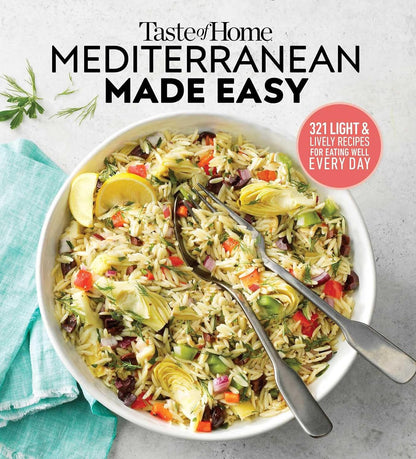 Taste of Home Mediterranean Made Easy: 321 Recipes for Light & Healthy Everyday