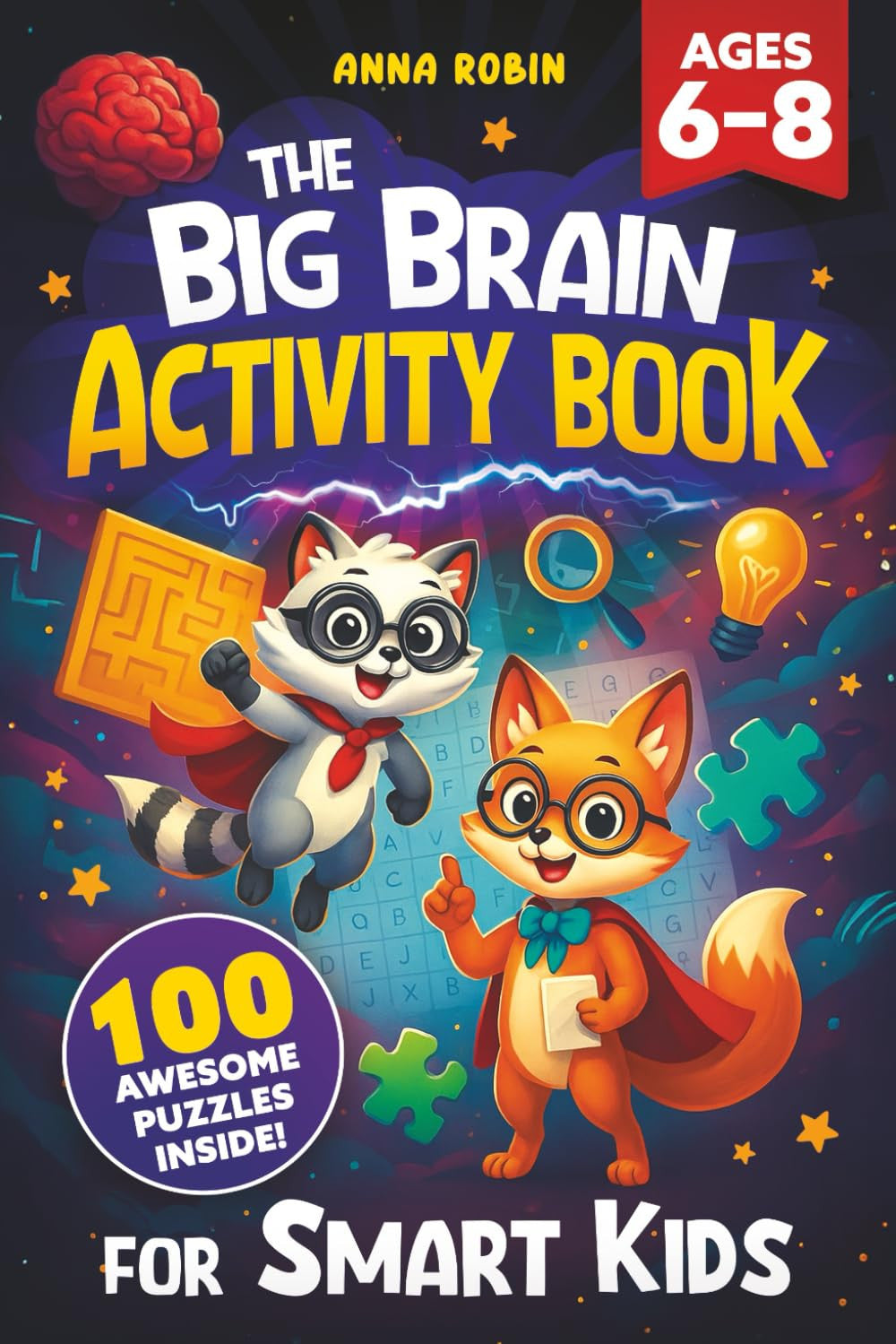 The Big Brain Activity Book for Smart Kids Ages 6–8: 100 Fun-Filled Puzzles, Bra