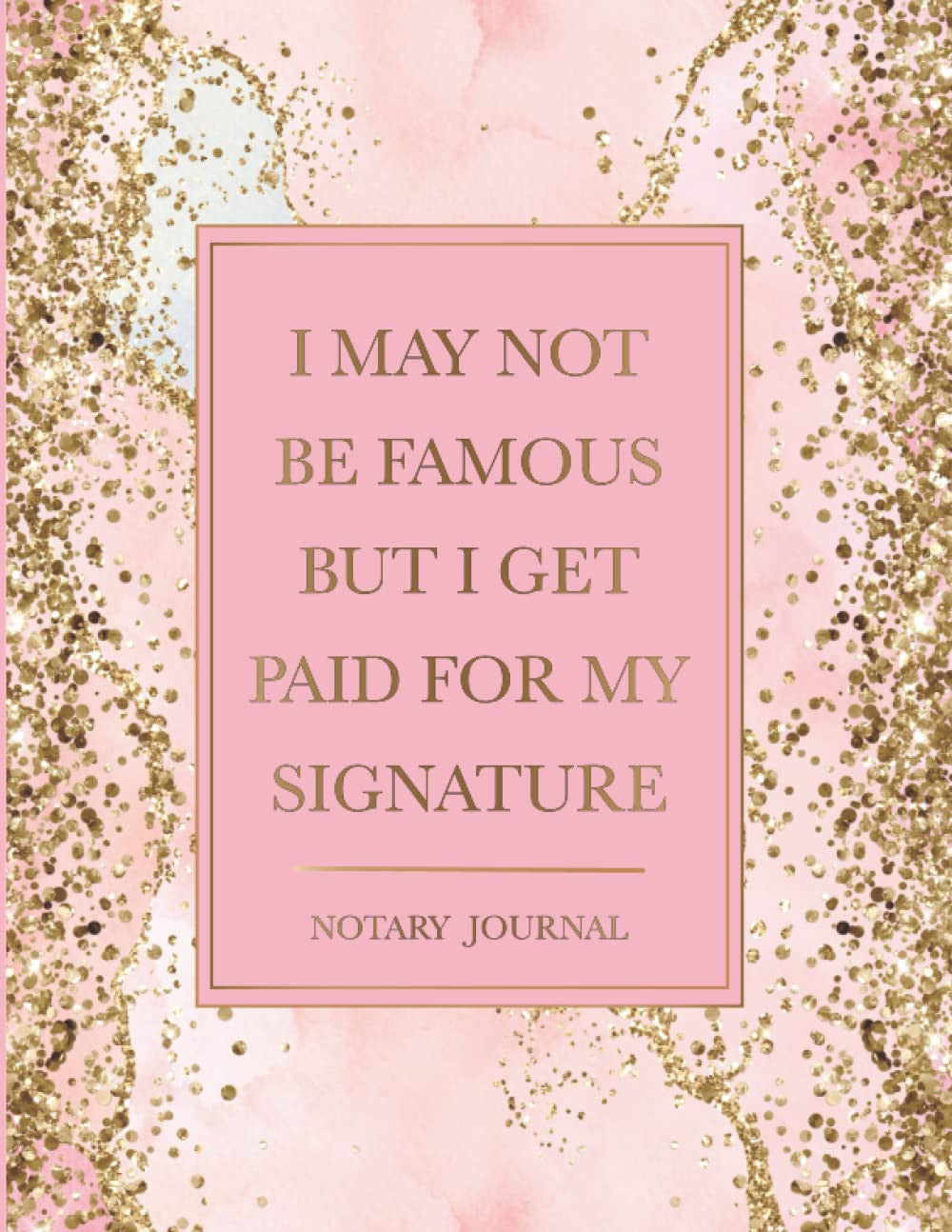 Notary Journal: I May Not Be Famous but I Get Paid for My Signature: Official No