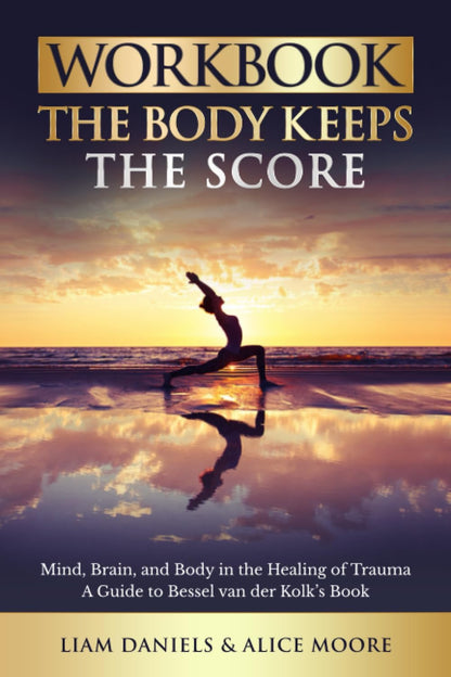 The Body Keeps the Score & Workbook for the Body Keeps the Score by Bessel Van D