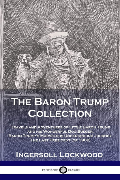 The Baron Trump Collection: Travels and Adventures of Little Baron Trump and His