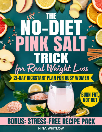 The No-Diet Pink Salt Trick for Real Weight Loss: the 21-Day Kickstart Plan for