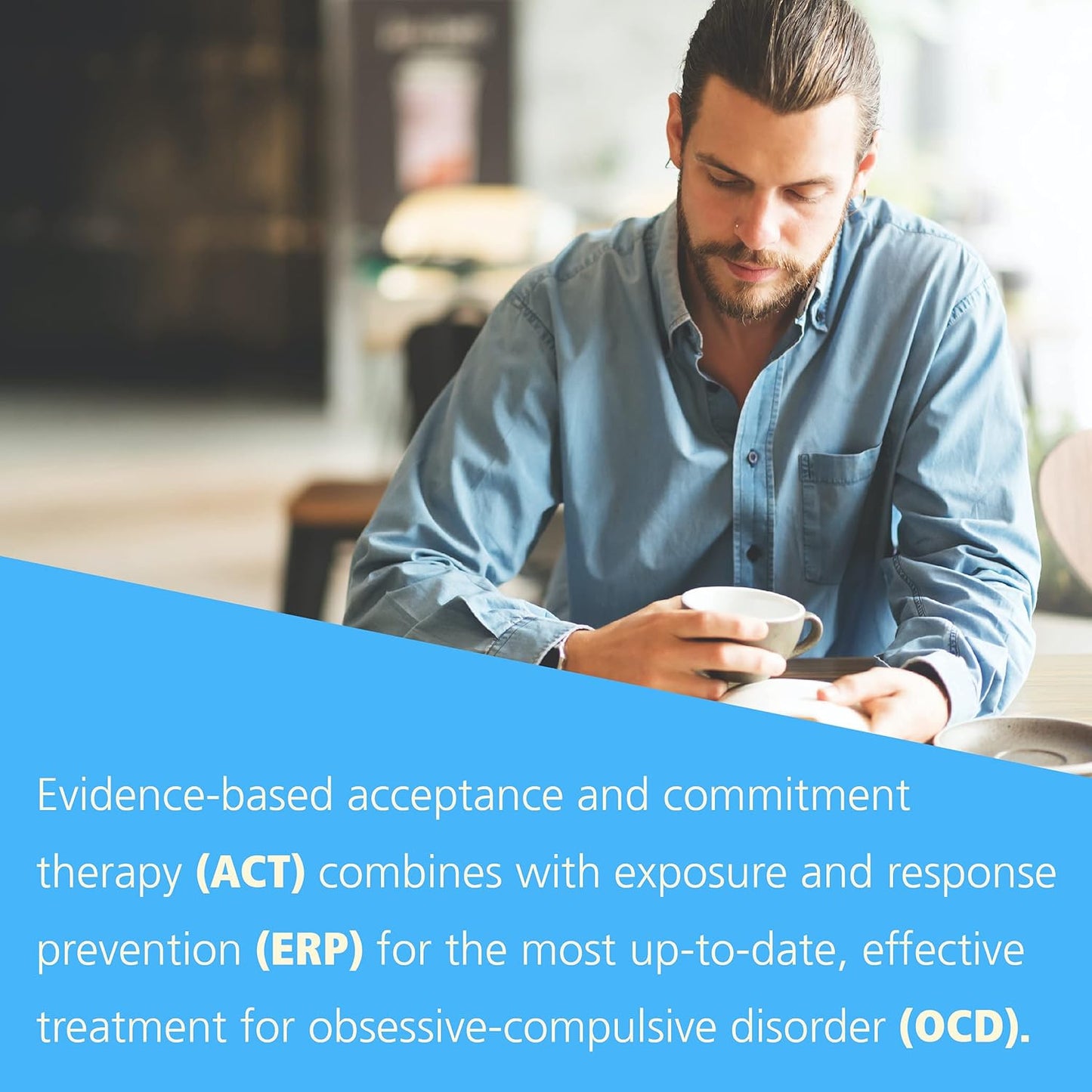 The ACT Workbook for OCD: Mindfulness, Acceptance, and Exposure Skills to Live W