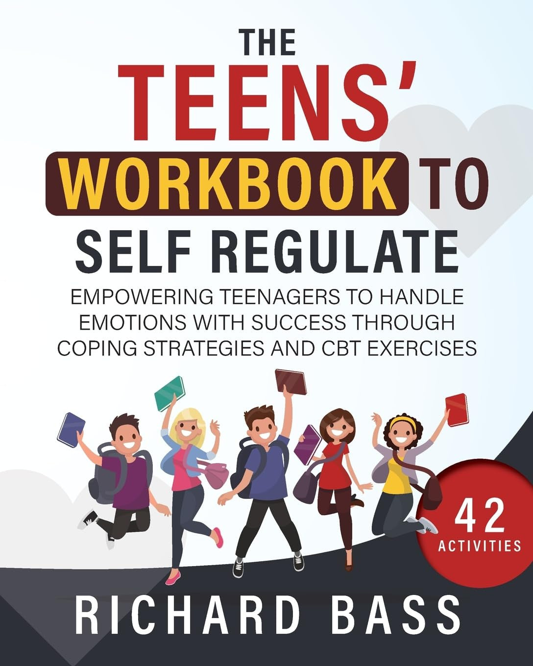 The Teens' Workbook to Self Regulate: Empowering Teenagers to Handle Emotions wi