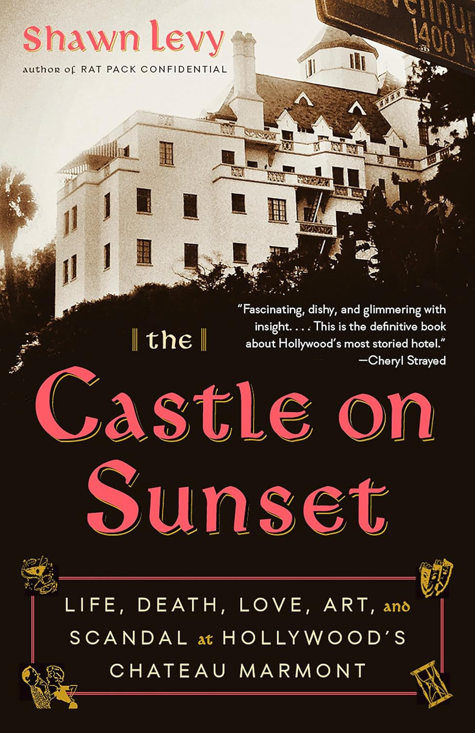 The Castle on Sunset: Life, Death, Love, Art, and Scandal at Hollywood'S Chateau
