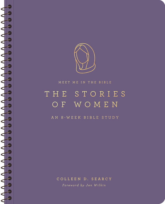 The Stories of Women: an 8-Week Bible Study (Meet Me in the Bible)