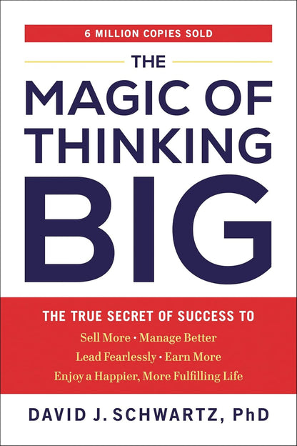 The Magic of Thinking Big: the True Secret of Success