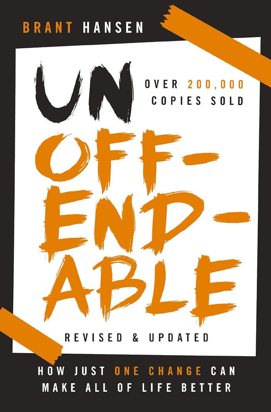 Unoffendable: How Just One Change Can Make All of Life Better (Updated with Two