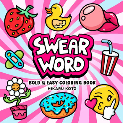 Swear Word: Bold and Easy Coloring Book for Adults Featuring Groovy & Funny Desi