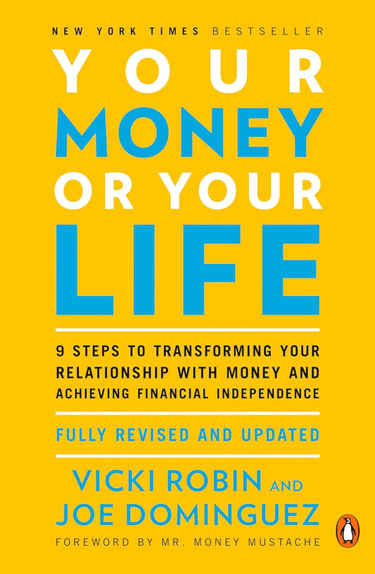Your Money or Your Life: 9 Steps to Transforming Your Relationship with Money an