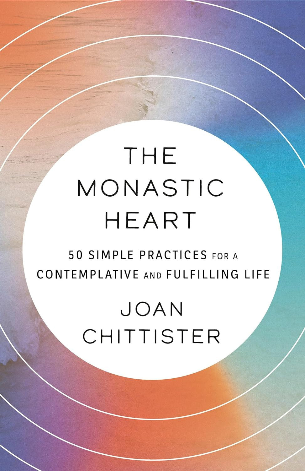 The Monastic Heart: 50 Simple Practices for a Contemplative and Fulfilling Life