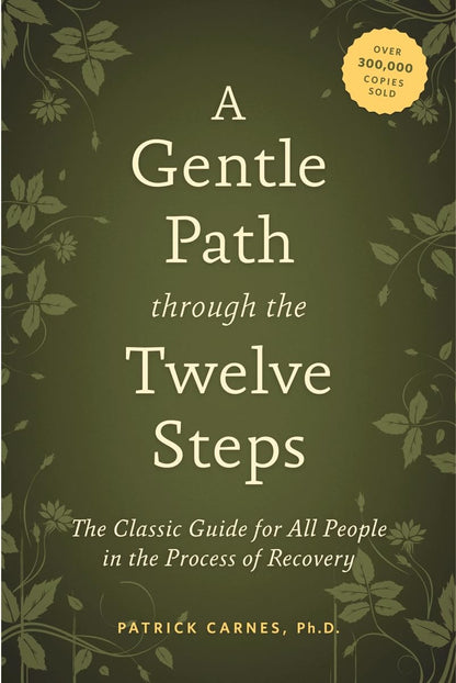 A Gentle Path through the Twelve Steps: the Classic Guide for All People in the