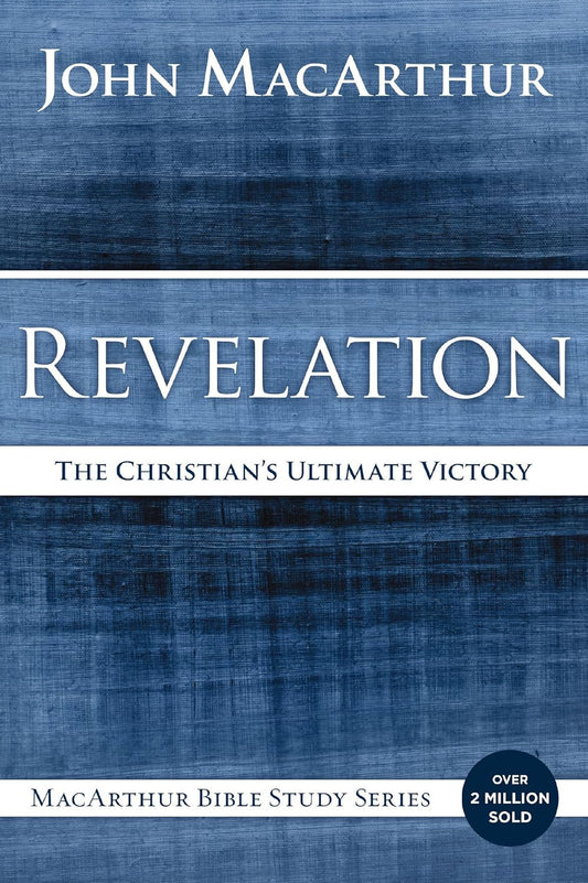 Revelation: the Christian'S Ultimate Victory (Macarthur Bible Studies)
