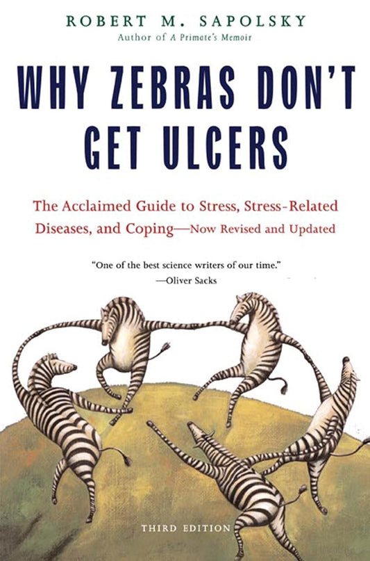 Why Zebras Don'T Get Ulcers, Third Edition