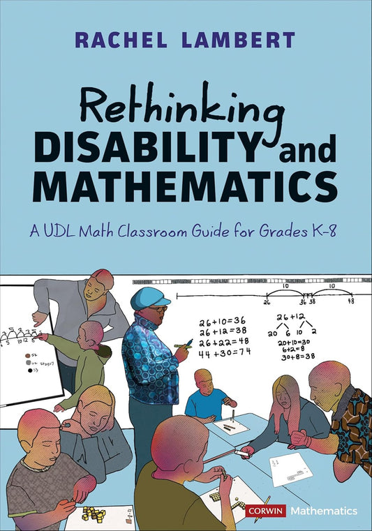 Rethinking Disability and Mathematics: a UDL Math Classroom Guide for Grades K-8