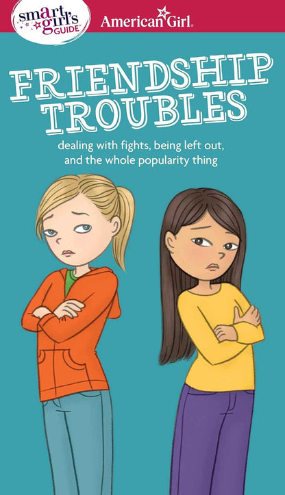 A Smart Girl'S Guide: Friendship Troubles: Dealing with Fights, Being Left Out &