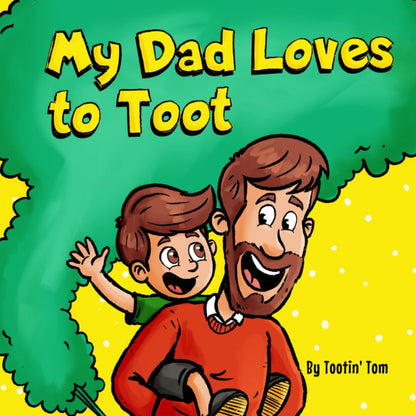 My Dad Loves to Toot: a Hilarious Rhyming Story Book about Farting for Fathers t