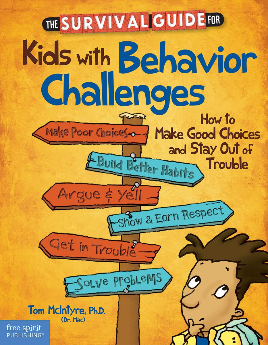The Survival Guide for Kids with Behavior Challenges: How to Make Good Choices a