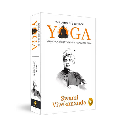 The Complete Book of Yoga: Karma Yoga, Bhakti Yoga, Raja Yoga, Jnana Yoga