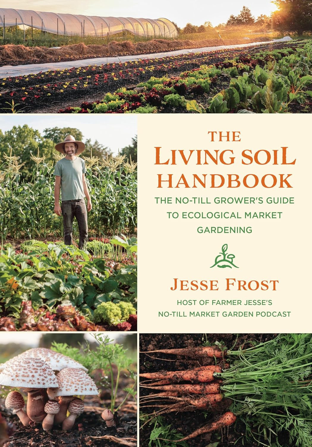 The Living Soil Handbook: the No-Till Grower'S Guide to Ecological Market Garden