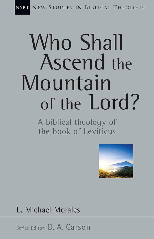 Who Shall Ascend the Mountain of the Lord?: a Biblical Theology of the Book of L