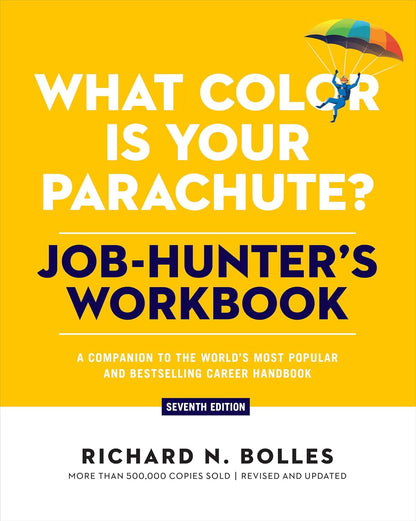 What Color Is Your Parachute? Job-Hunter'S Workbook, Seventh Edition: a Companio
