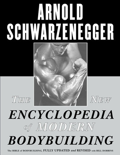 The New Encyclopedia of Modern Bodybuilding : the Bible of Bodybuilding, Fully U