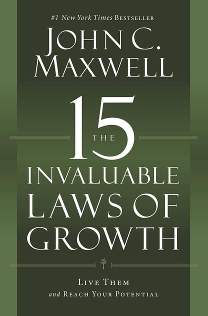 The 15 Invaluable Laws of Growth: Live Them and Reach Your Potential