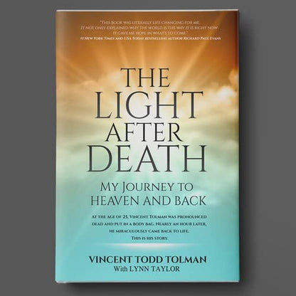 The Light after Death: My Journey to Heaven and Back: Vincent Tolman'S near Deat